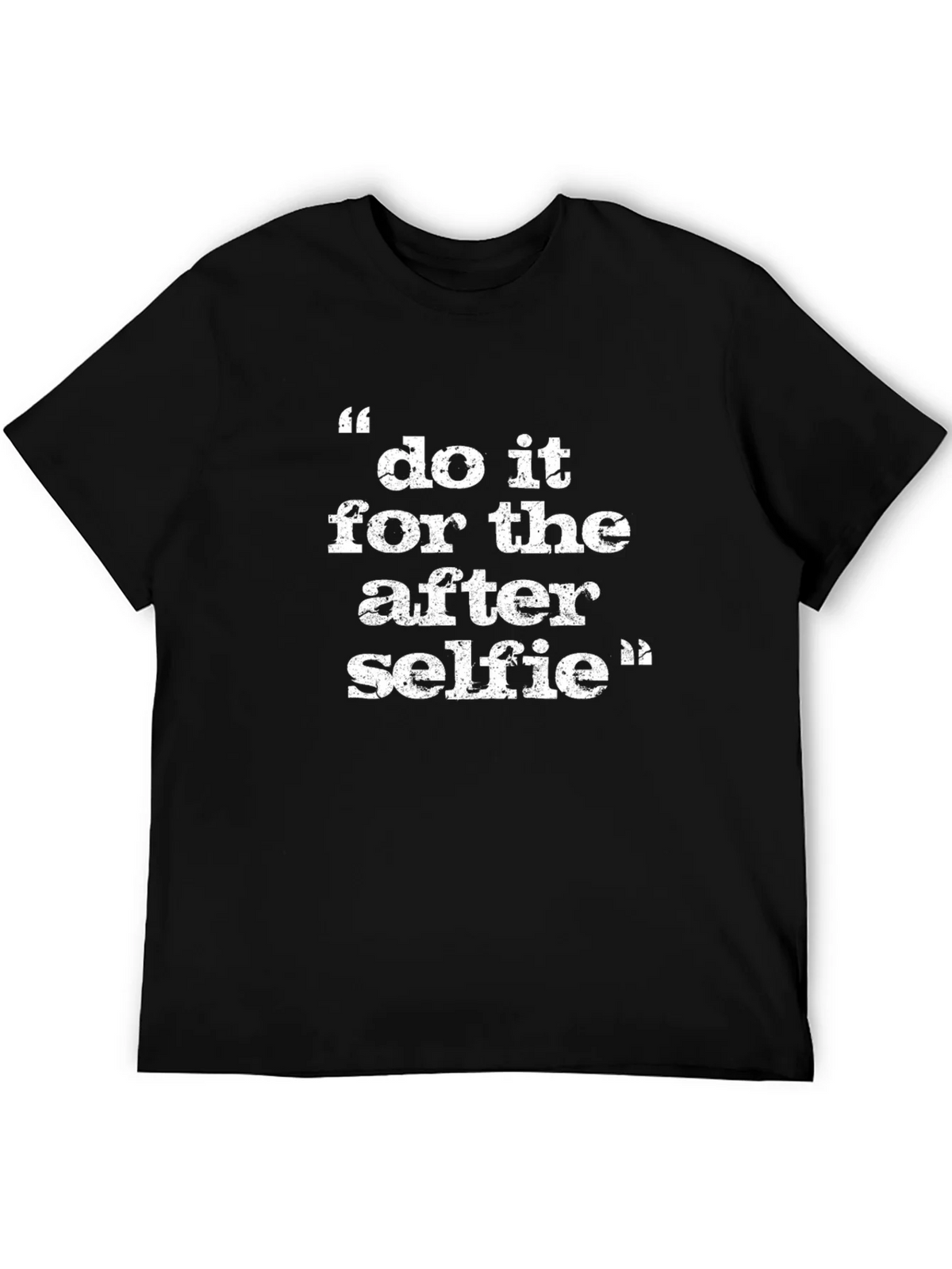 Do It For The After Selfie - Graphic T-Shirt product image 5