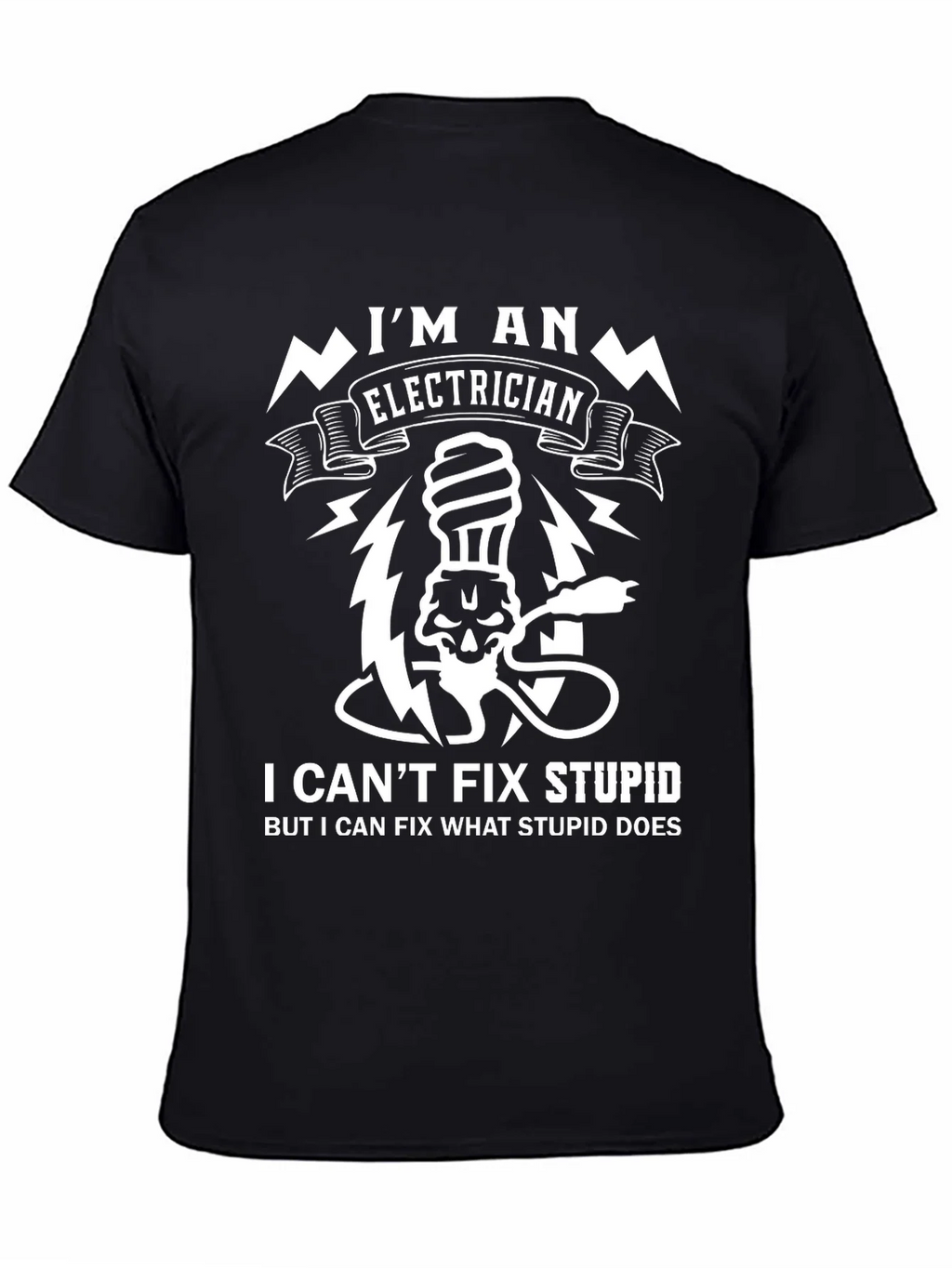 Electrician Funny T-Shirt - I Can Fix What Stupid Does product image 4