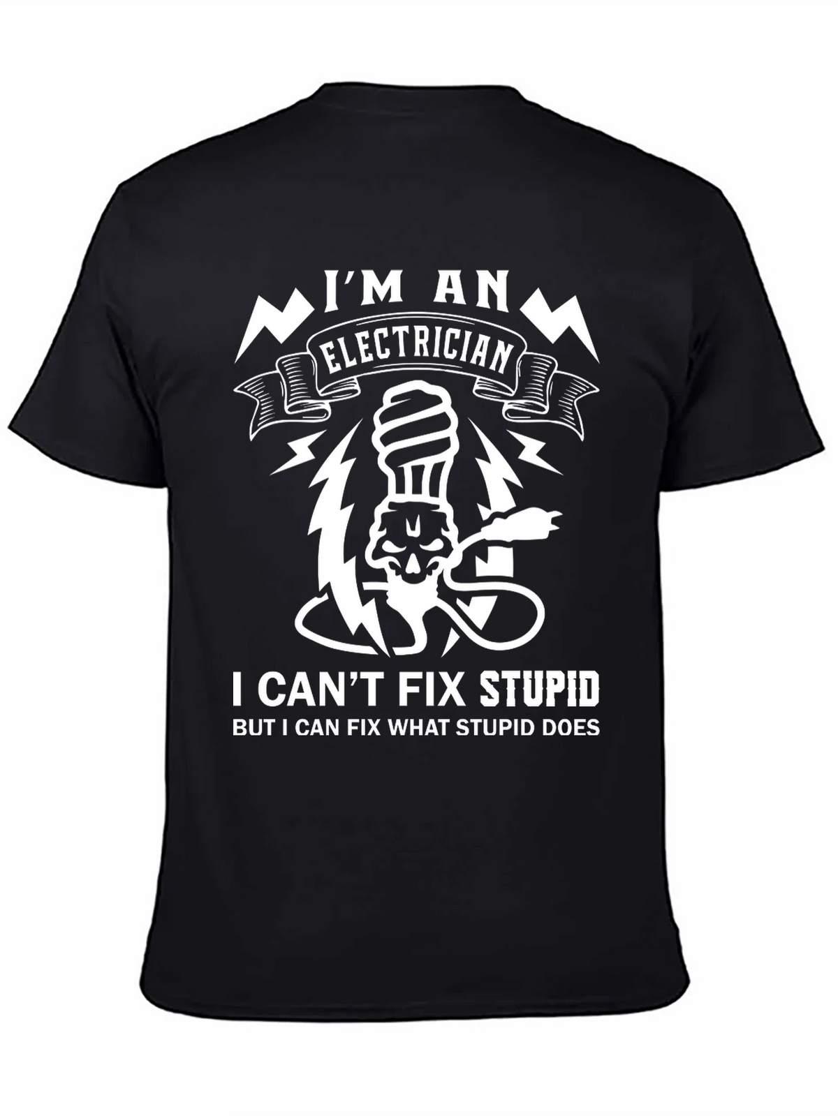 Electrician Funny T-Shirt - I Can Fix What Stupid Does product image 4