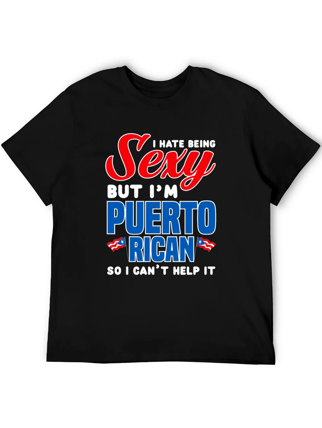I Hate Being Sexy Puerto Rican T-Shirt product image 5
