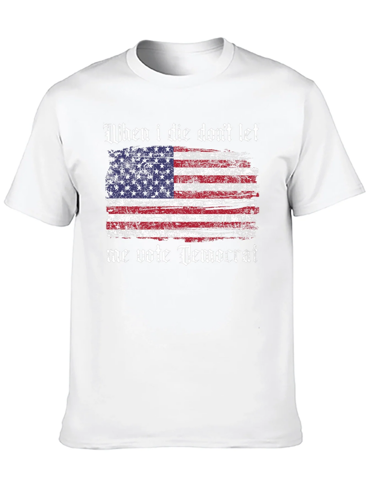 Patriotic T-Shirt - When I Die Dont Let Me Vote Democrat product image 9