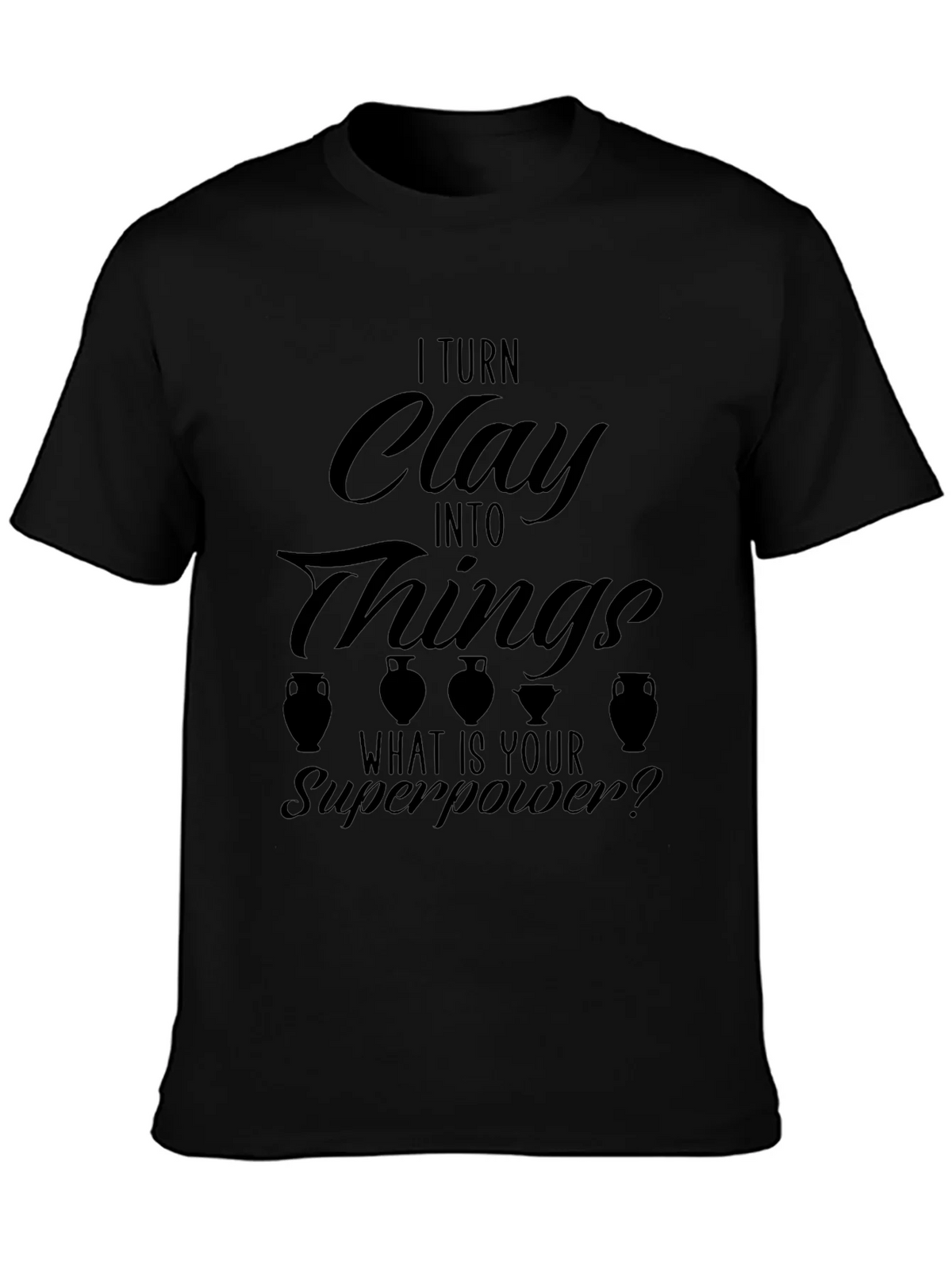 I Turn Clay Into Things T-Shirt product image 2