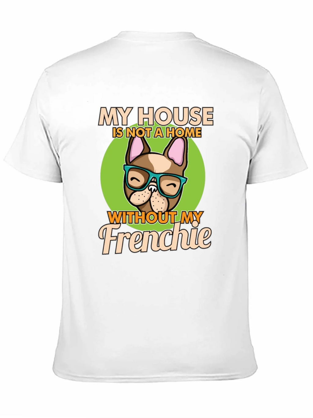 My House Without My Frenchie T-Shirt product image 10