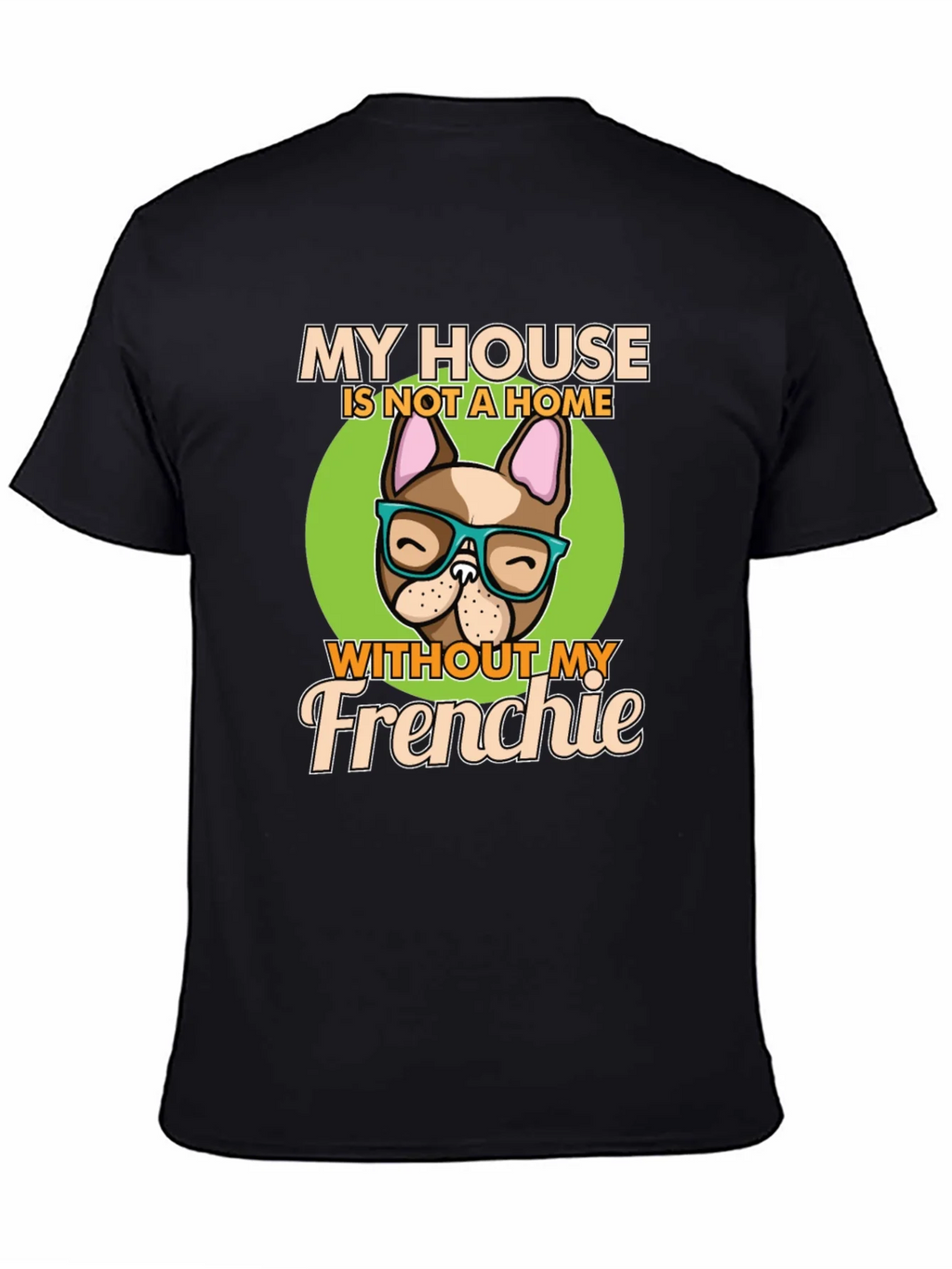 My House Without My Frenchie T-Shirt product image 4
