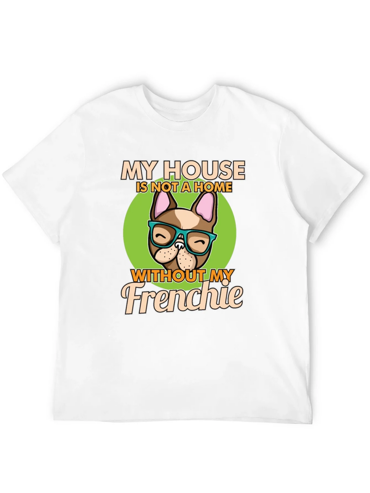 My House Without My Frenchie T-Shirt product image 11