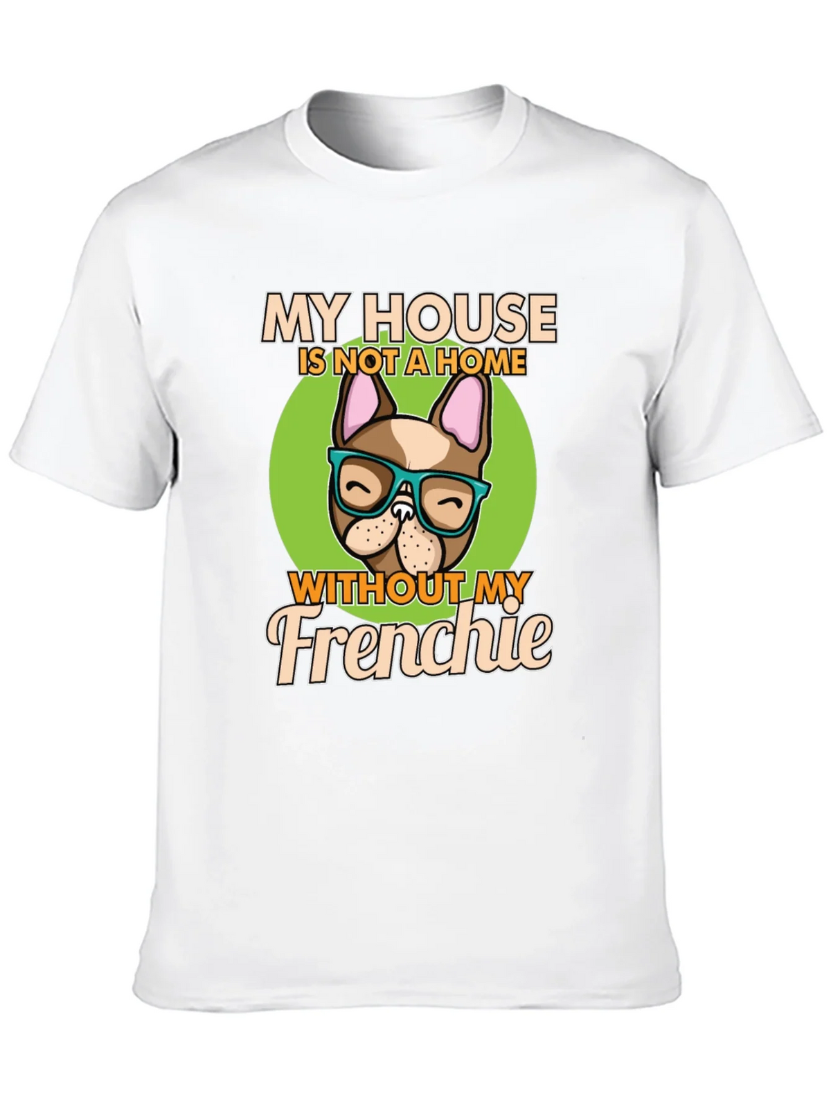 My House Without My Frenchie T-Shirt product image 9