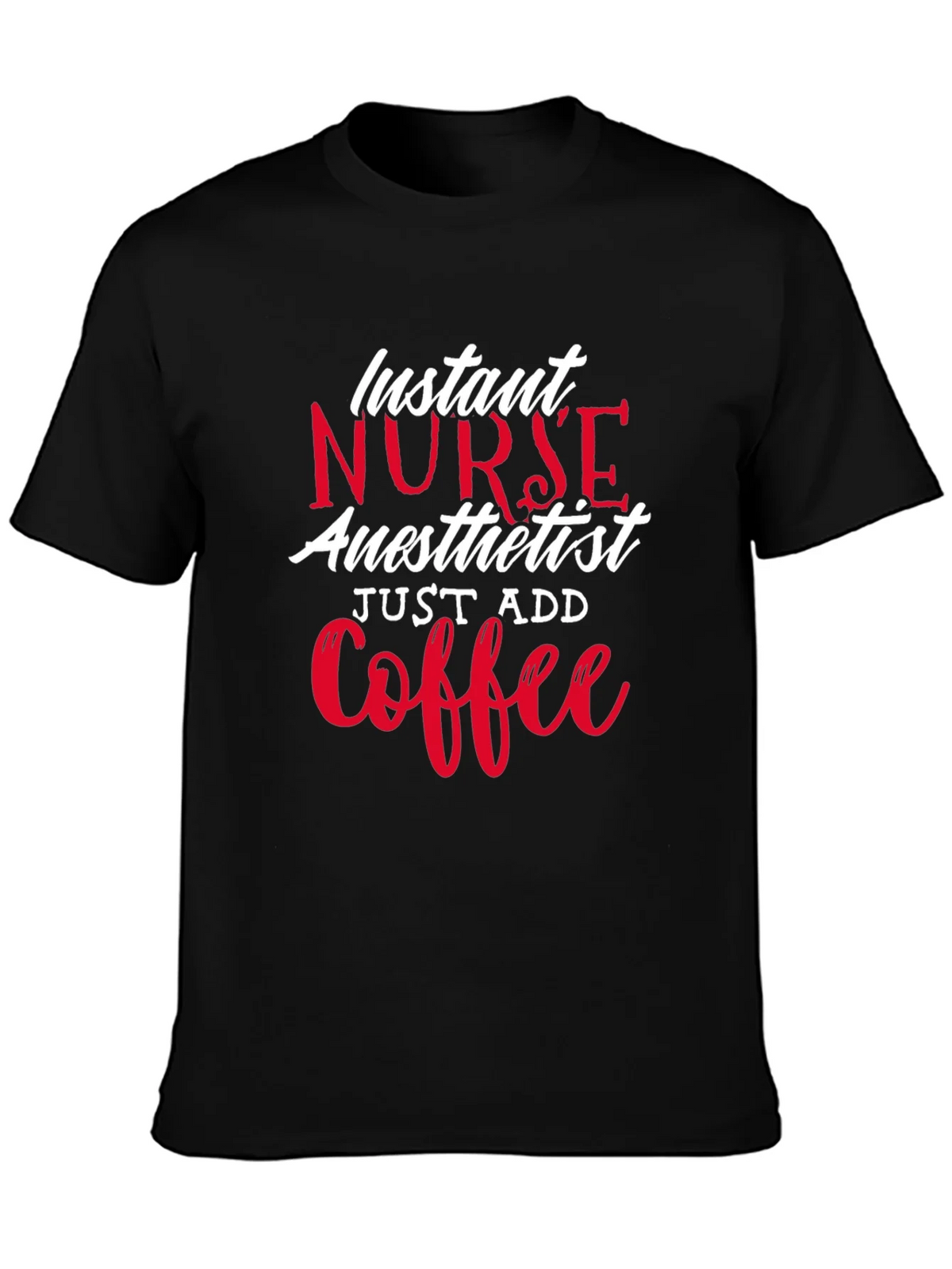 Instant Nurse Anesthetist Just Add Coffee T-Shirt product image 3