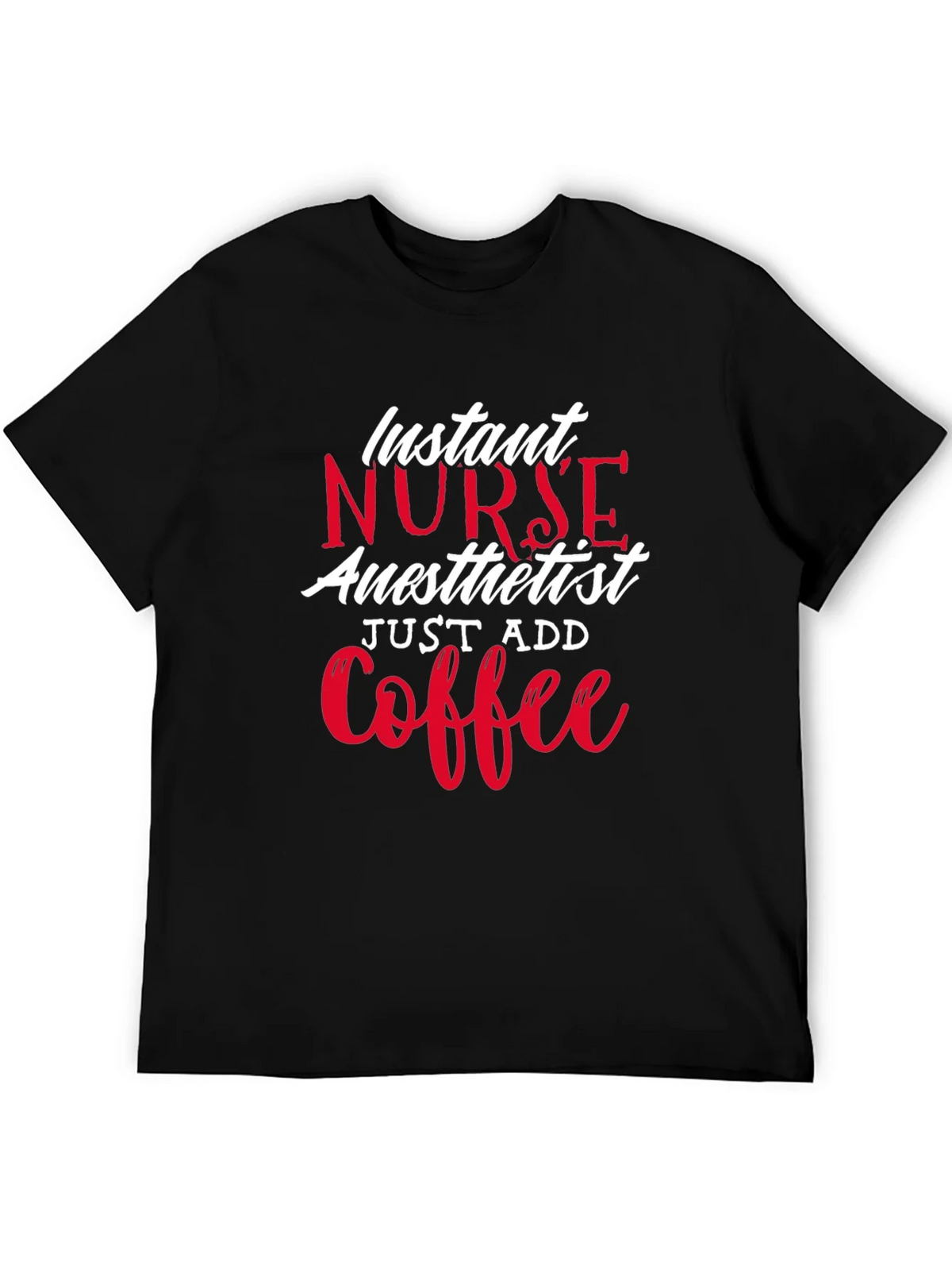 Instant Nurse Anesthetist Just Add Coffee T-Shirt product image 5