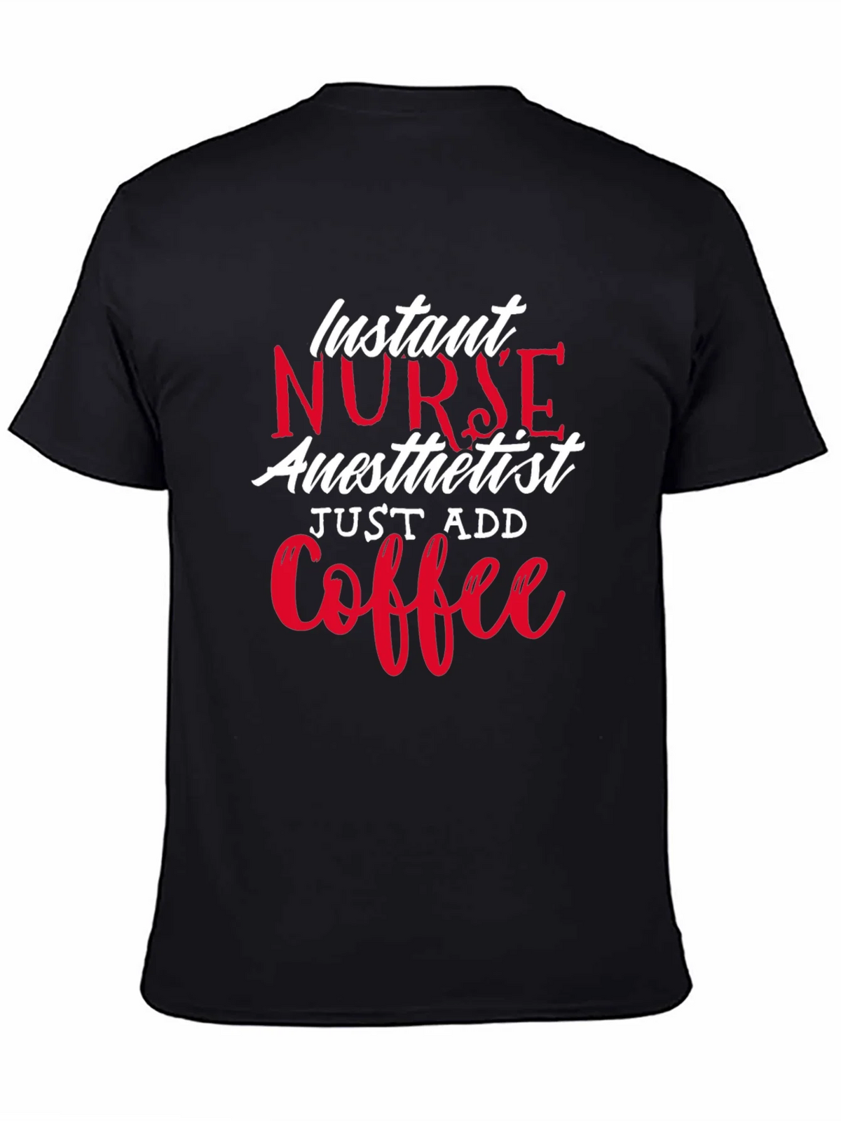 Instant Nurse Anesthetist Just Add Coffee T-Shirt product image 4
