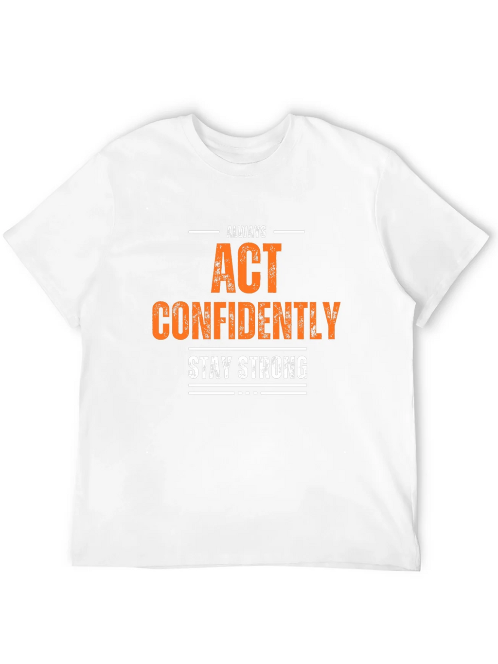 Always Act Confidently T-Shirt - Stay Strong product image 11