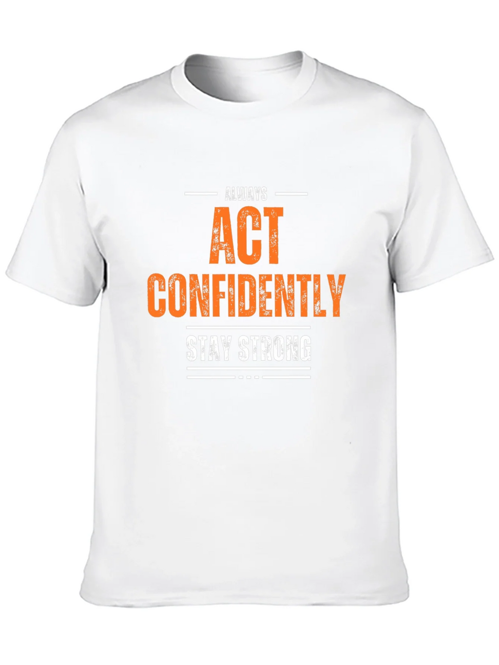 Always Act Confidently T-Shirt - Stay Strong product image 9