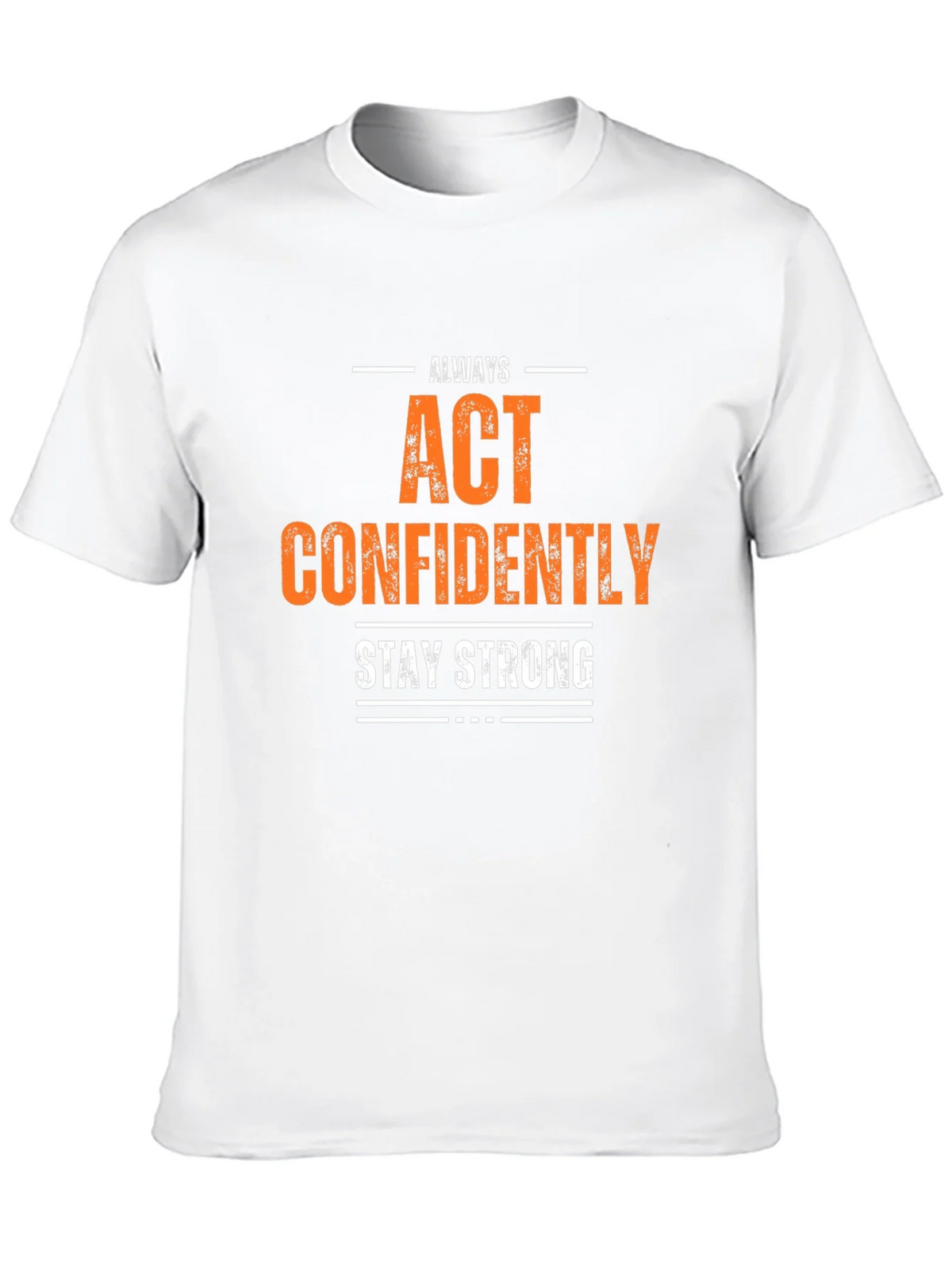 Always Act Confidently T-Shirt - Stay Strong product image 9