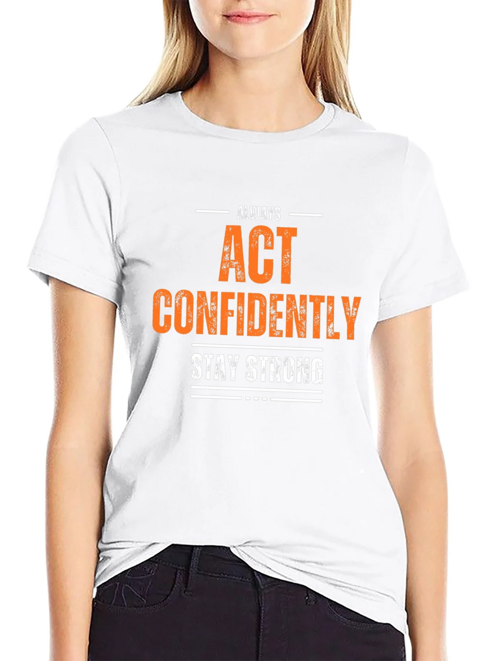 Always Act Confidently T-Shirt - Stay Strong product image 8
