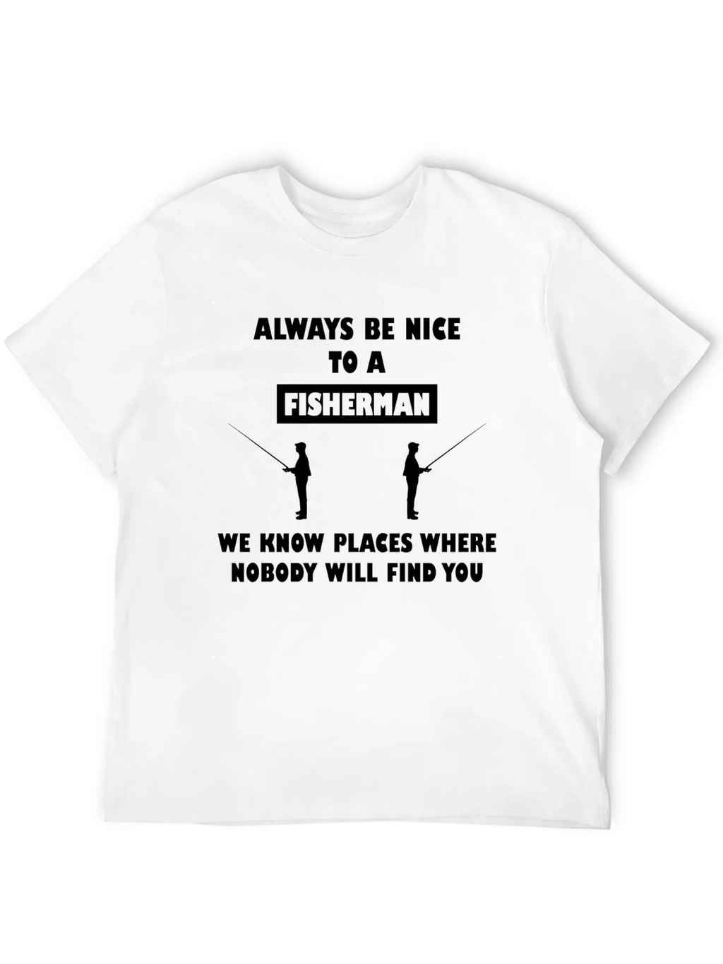 Funny Fisherman Graphic T-Shirt - Always Be Nice product image 11