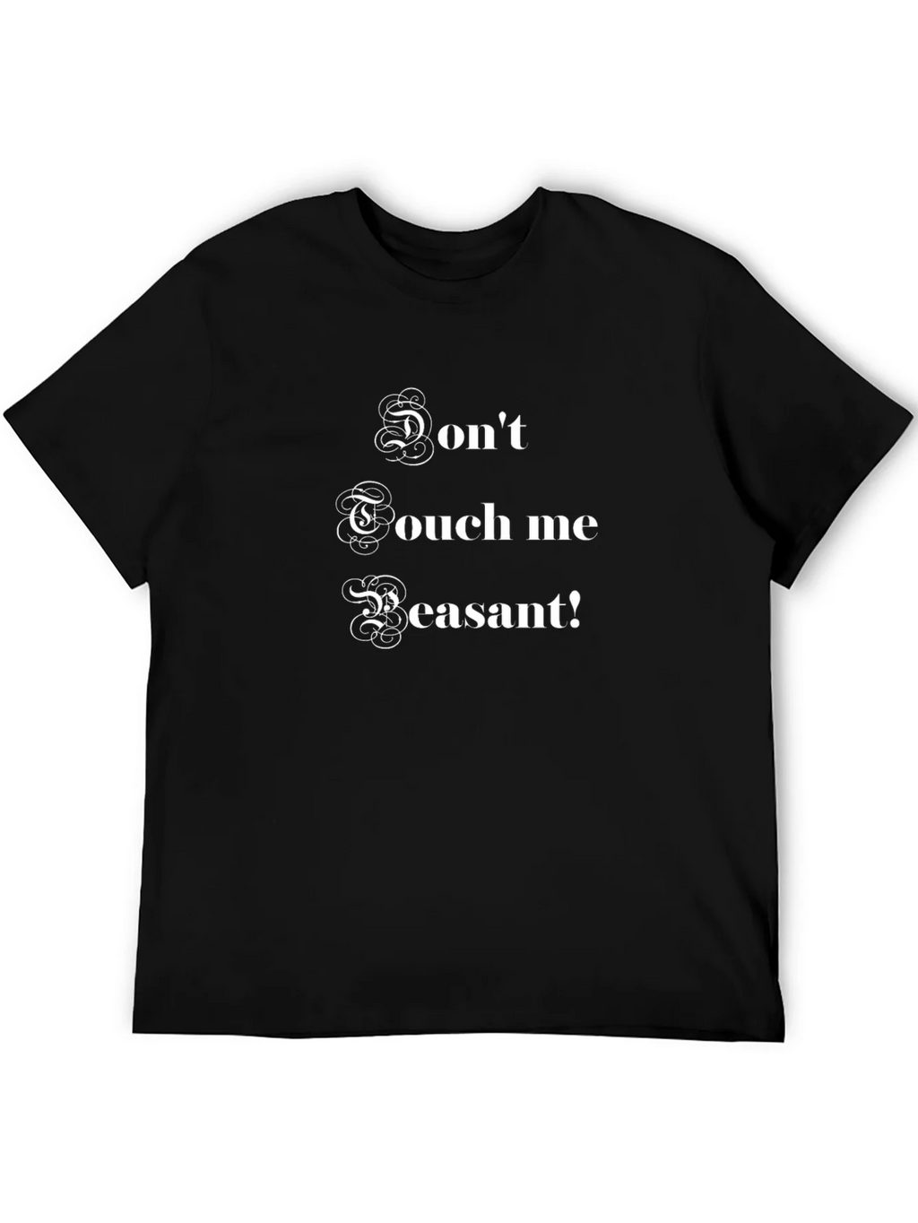 Dont Touch Me Peasant! Funny Graphic T-Shirt product image 5
