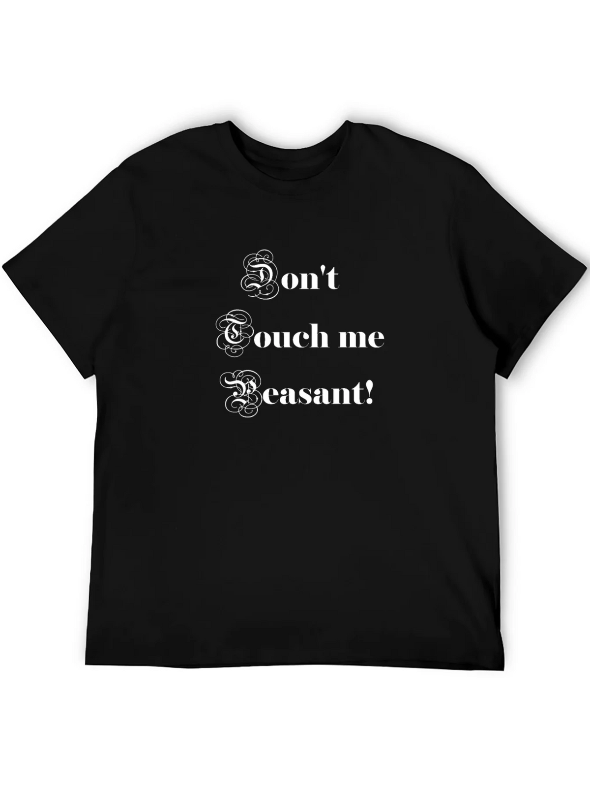 Dont Touch Me Peasant! Funny Graphic T-Shirt product image 5