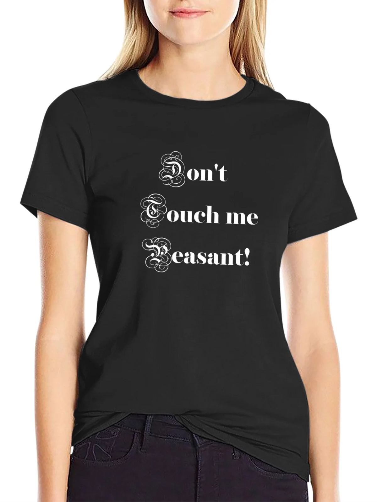 Dont Touch Me Peasant! Funny Graphic T-Shirt product image 2