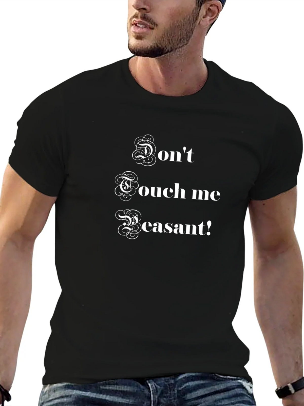 Dont Touch Me Peasant! Funny Graphic T-Shirt product image 6