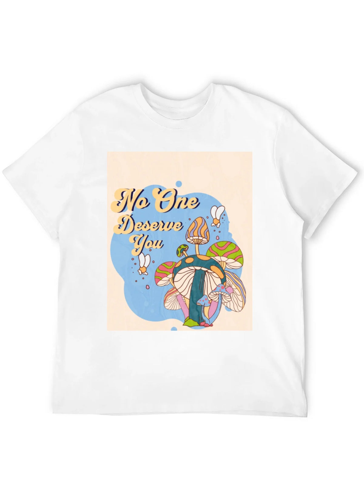 No One Deserves You Mushroom Graphic Tee product image 8