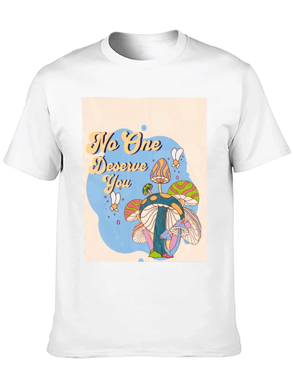 No One Deserves You Mushroom Graphic Tee product image 7