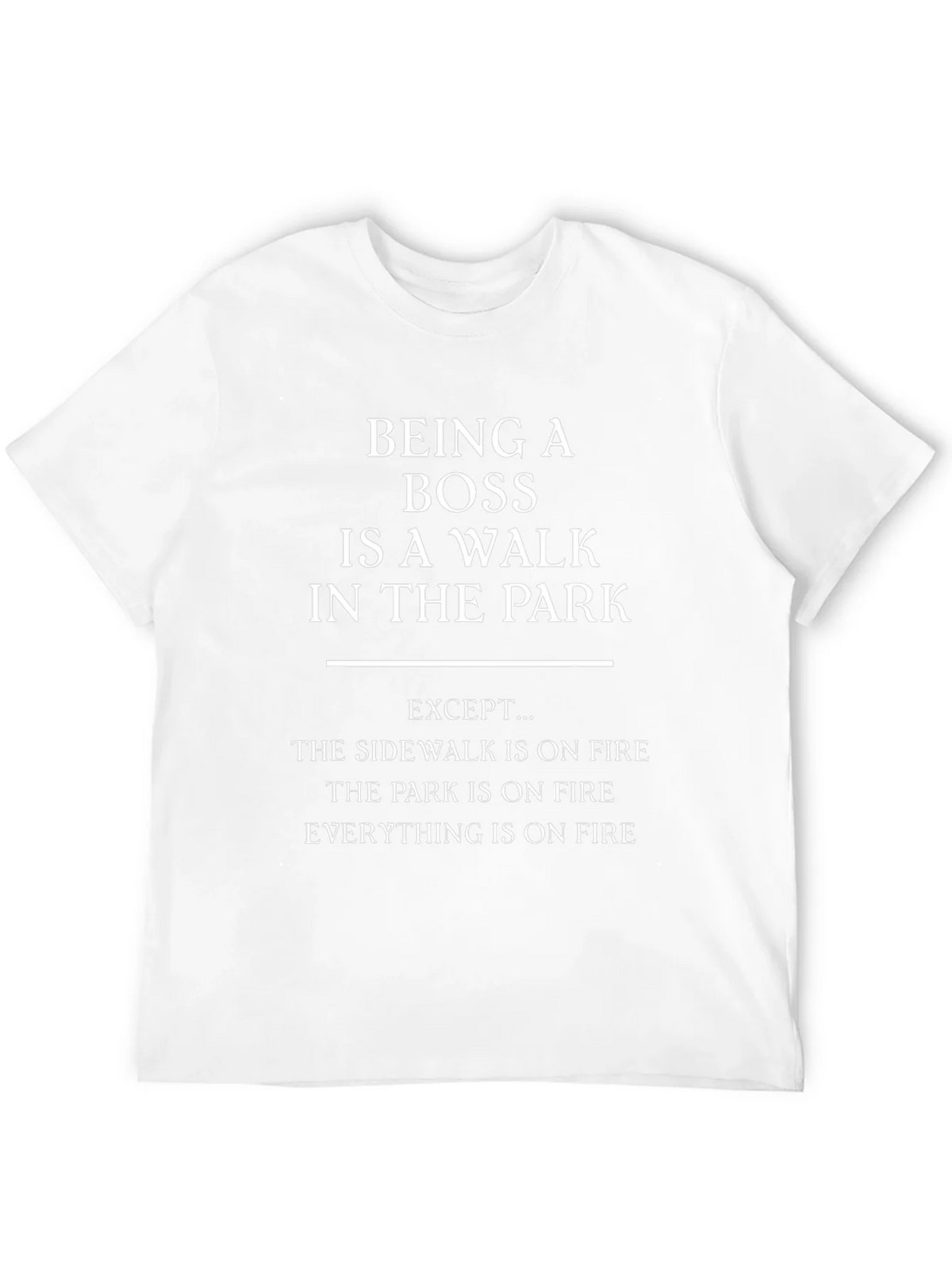 Funny Boss T-Shirt: Walk in the Park (On Fire!) product image 11