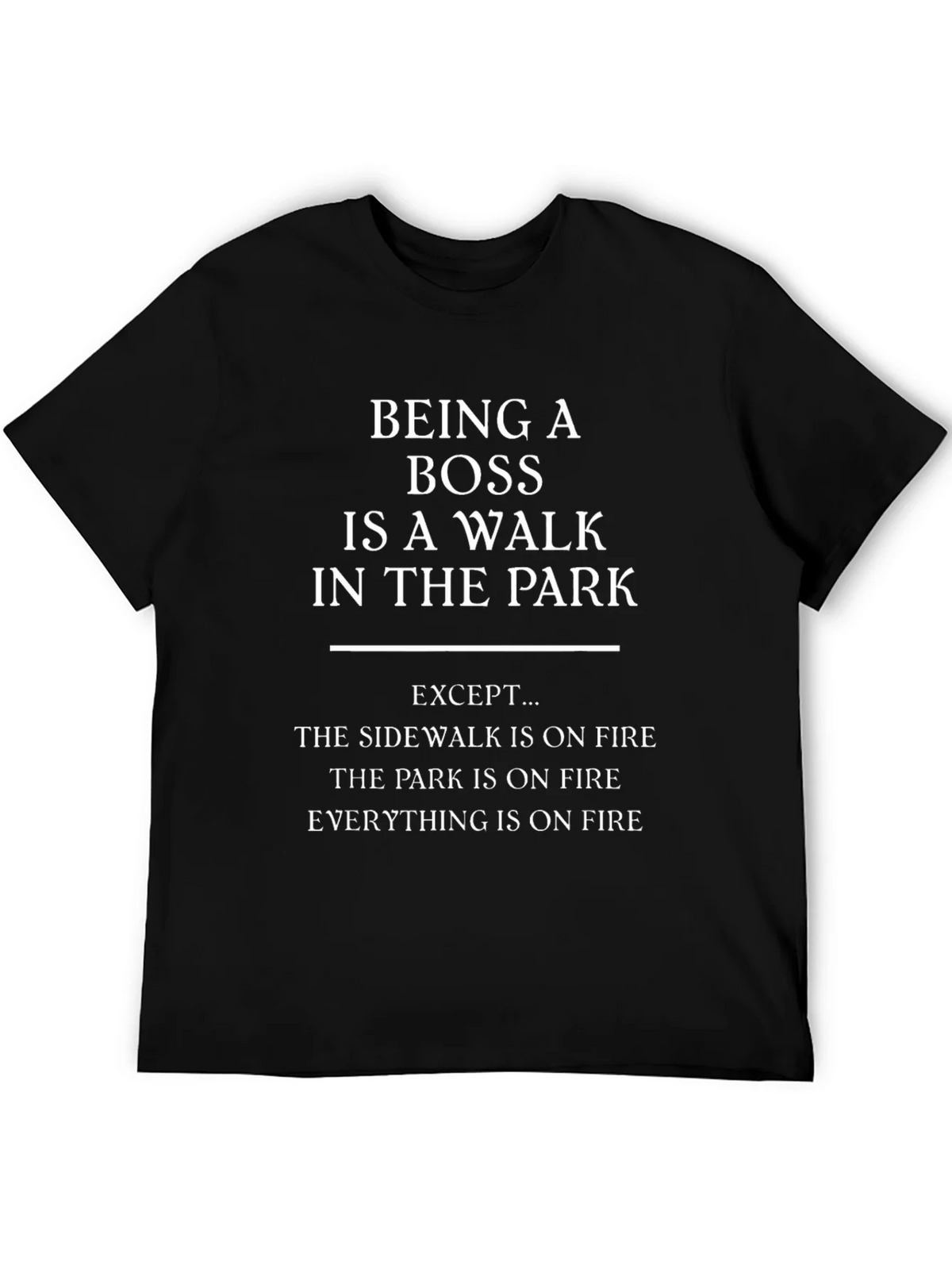 Funny Boss T-Shirt: Walk in the Park (On Fire!) product image 5