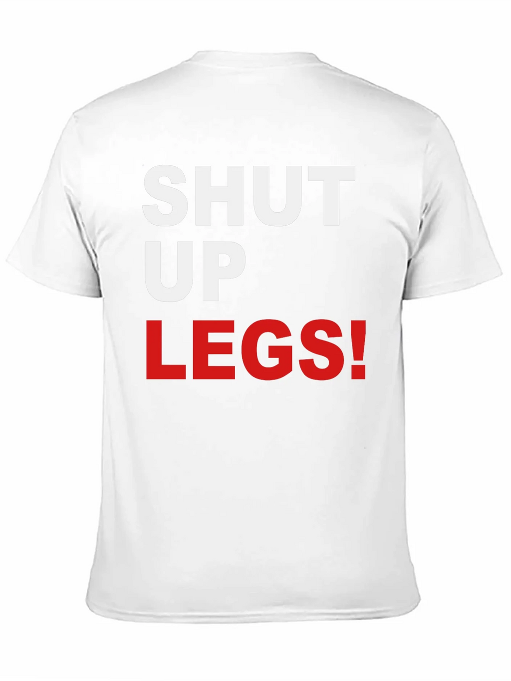 Shut Up Legs! Graphic Tee product image 10