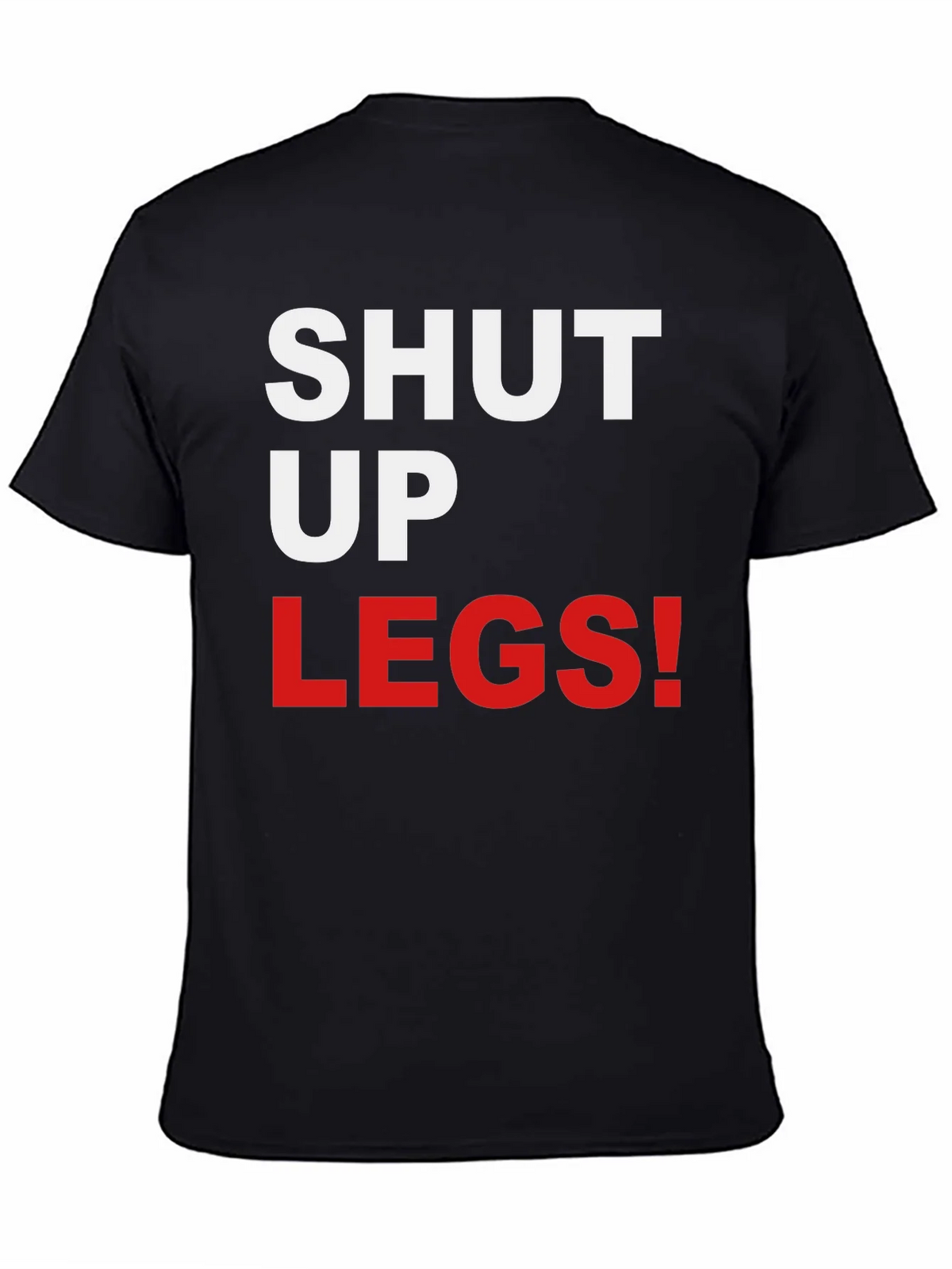 Shut Up Legs! Graphic Tee product image 4