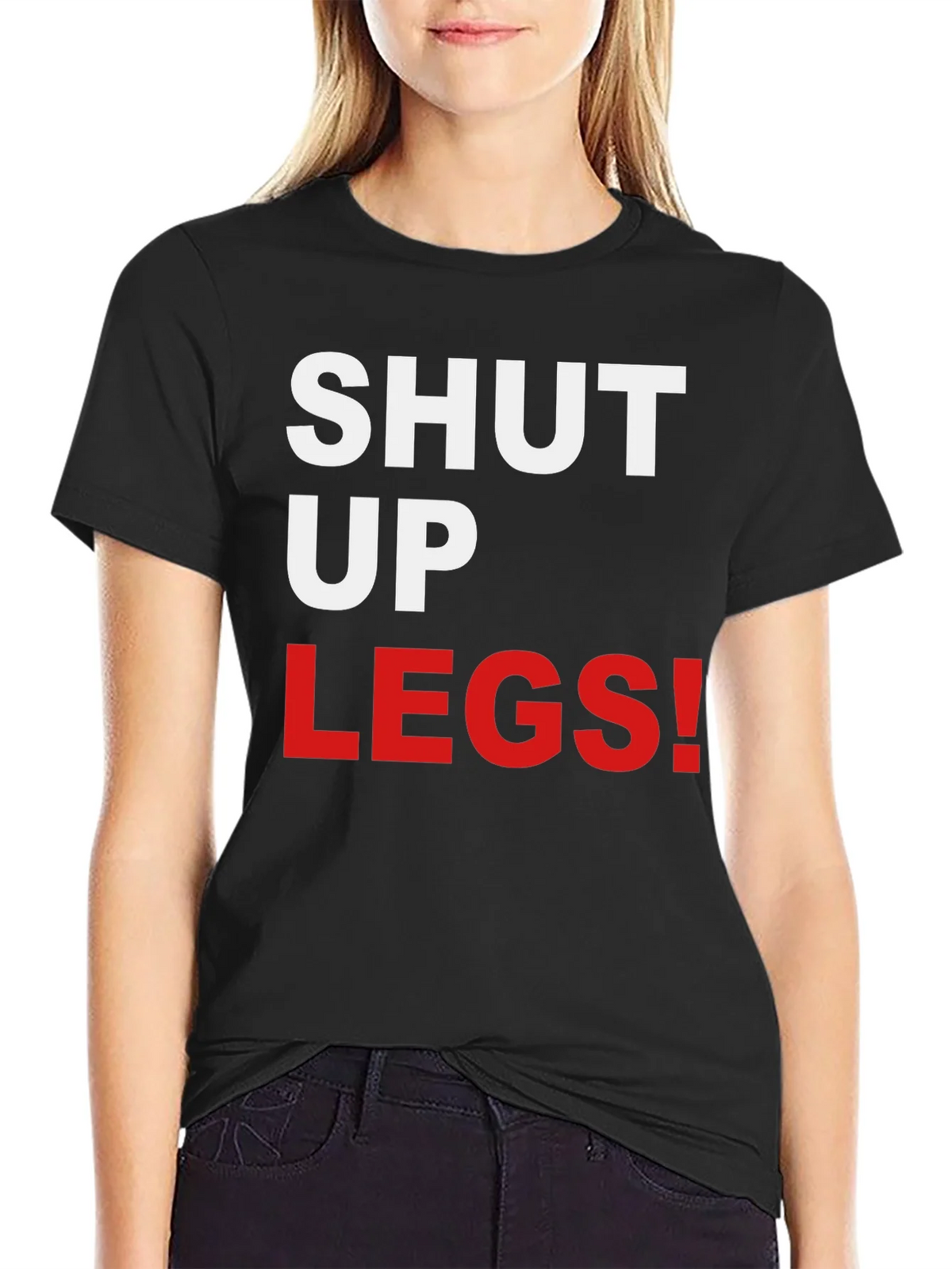 Shut Up Legs! Graphic Tee product image 2