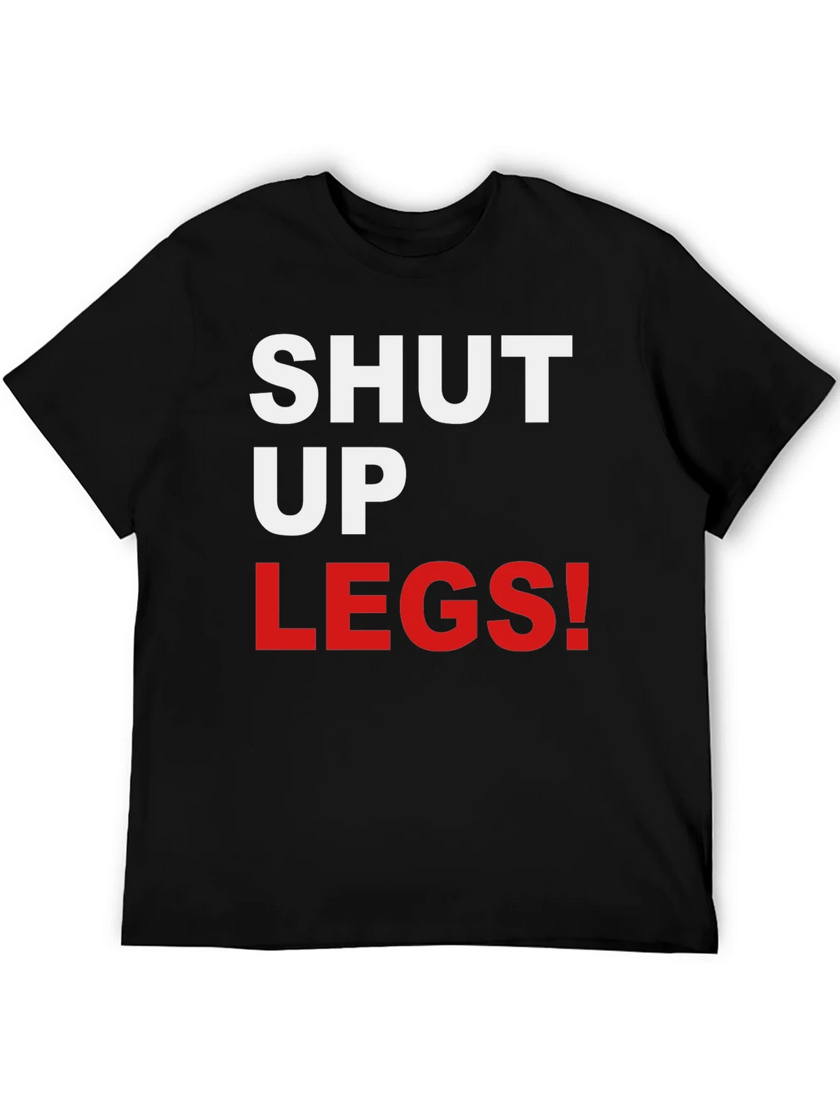 Shut Up Legs! Graphic Tee product image 5