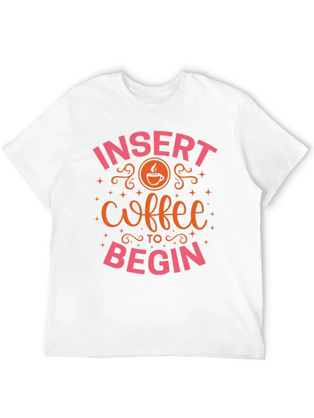 Insert Coffee to Begin T-Shirt product image 11