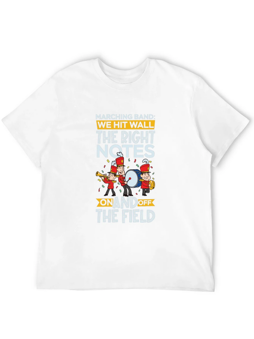 Marching Band T-Shirt: We Hit Wall The Right Notes On and product image 11