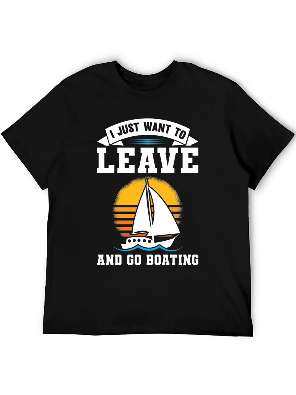 I Just Want To Leave And Go Boating T-Shirt product image 4