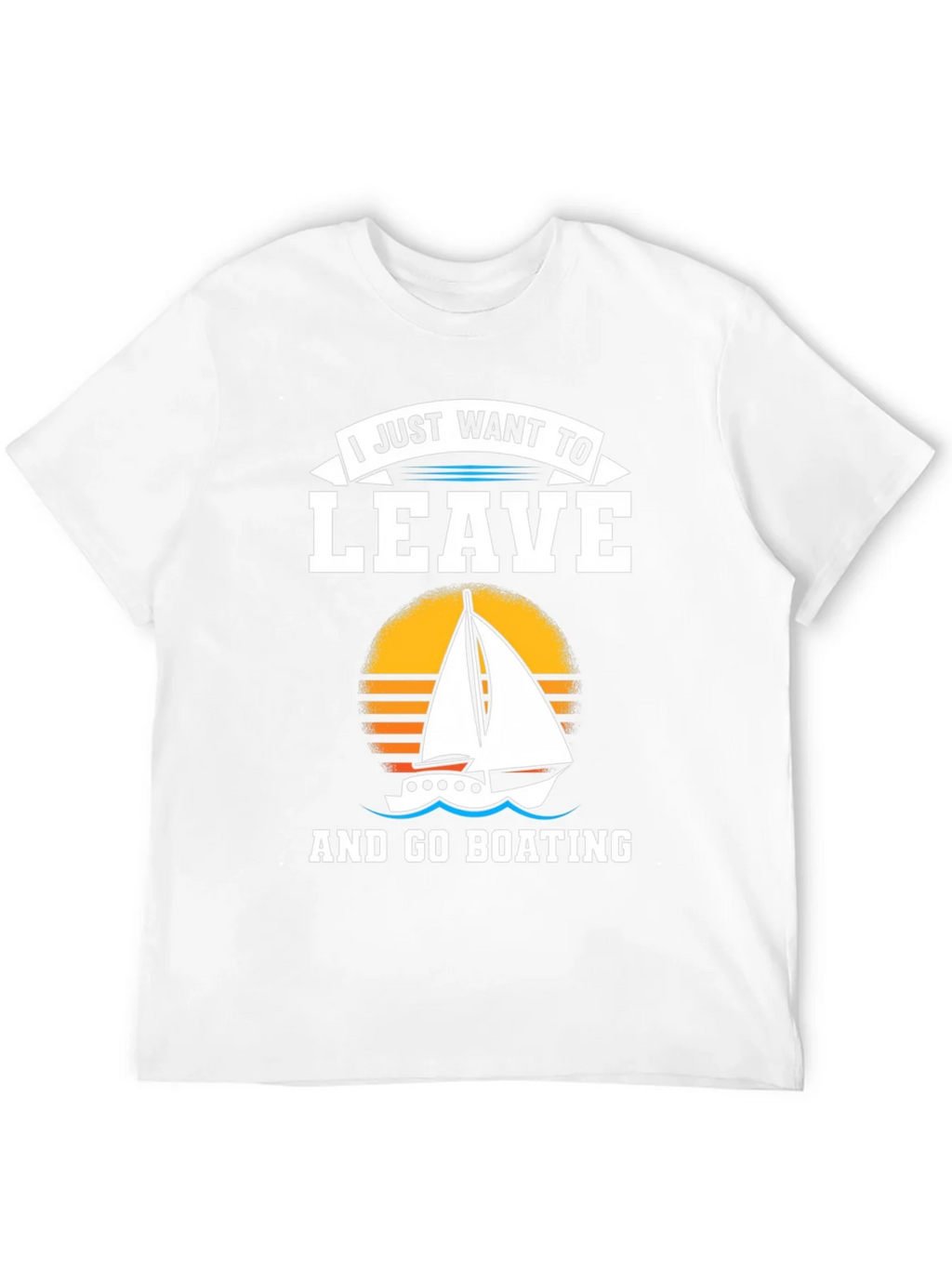 I Just Want To Leave And Go Boating T-Shirt product image 7
