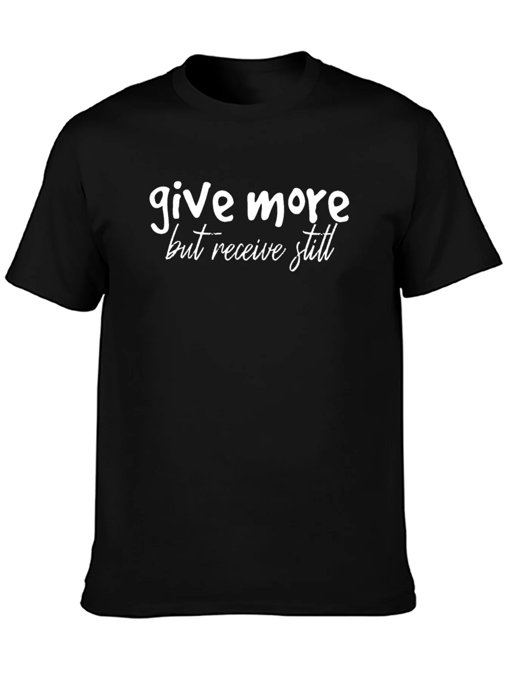 Give More But Receive Still - Graphic Tee product image 3