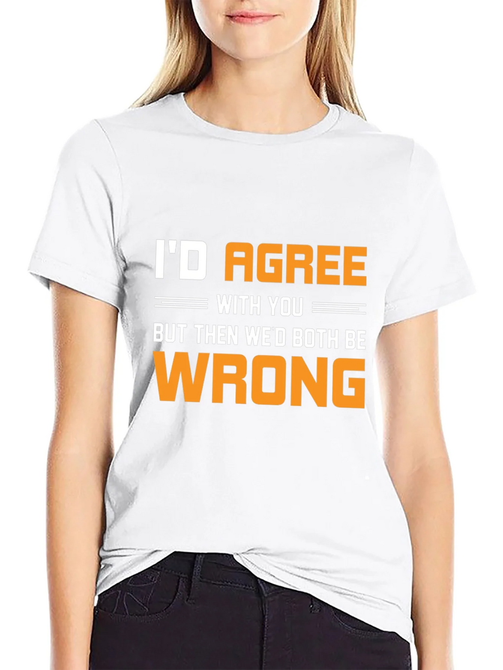 Funny Id Agree With You T-Shirt product image 8