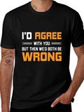 Funny Id Agree With You T-Shirt product image 1