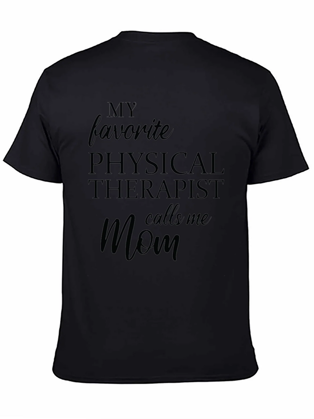 My Favorite Physical Therapist Calls Me Mom Black T-Shirt product image 4