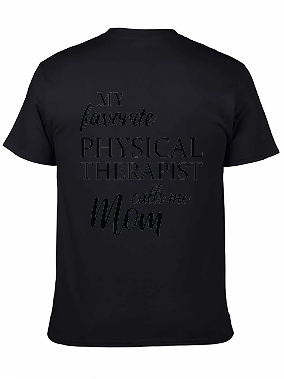 My Favorite Physical Therapist Calls Me Mom Black T-Shirt product image 4