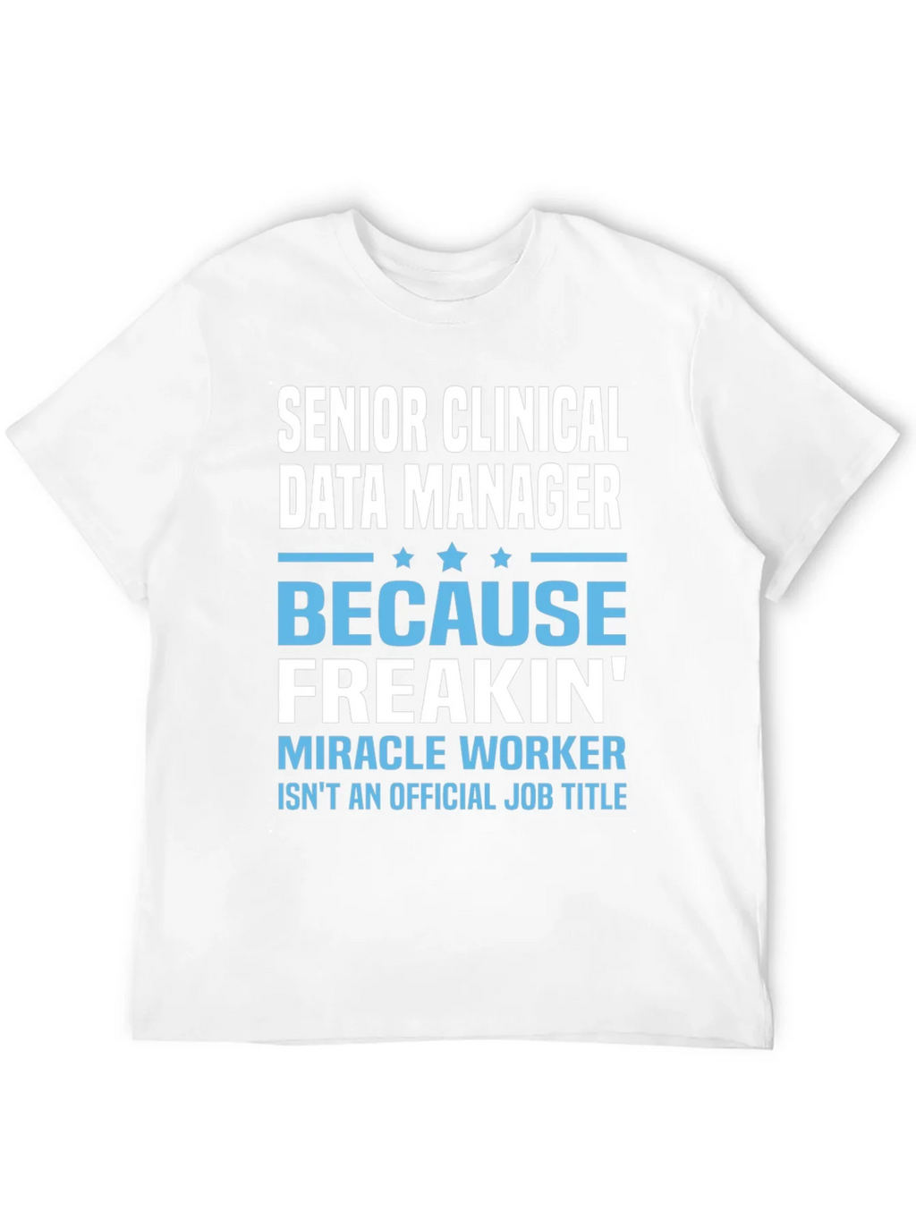 Senior Clinical Data Manager T-Shirt product image 11