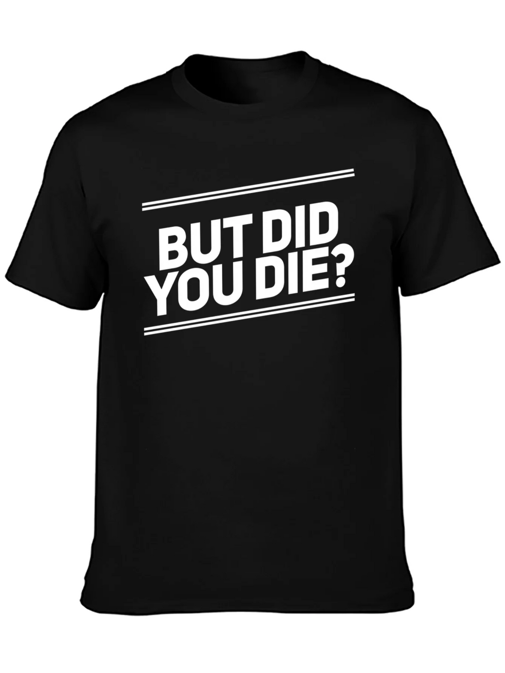 But Did You Die? Graphic Tee - Black product image 3