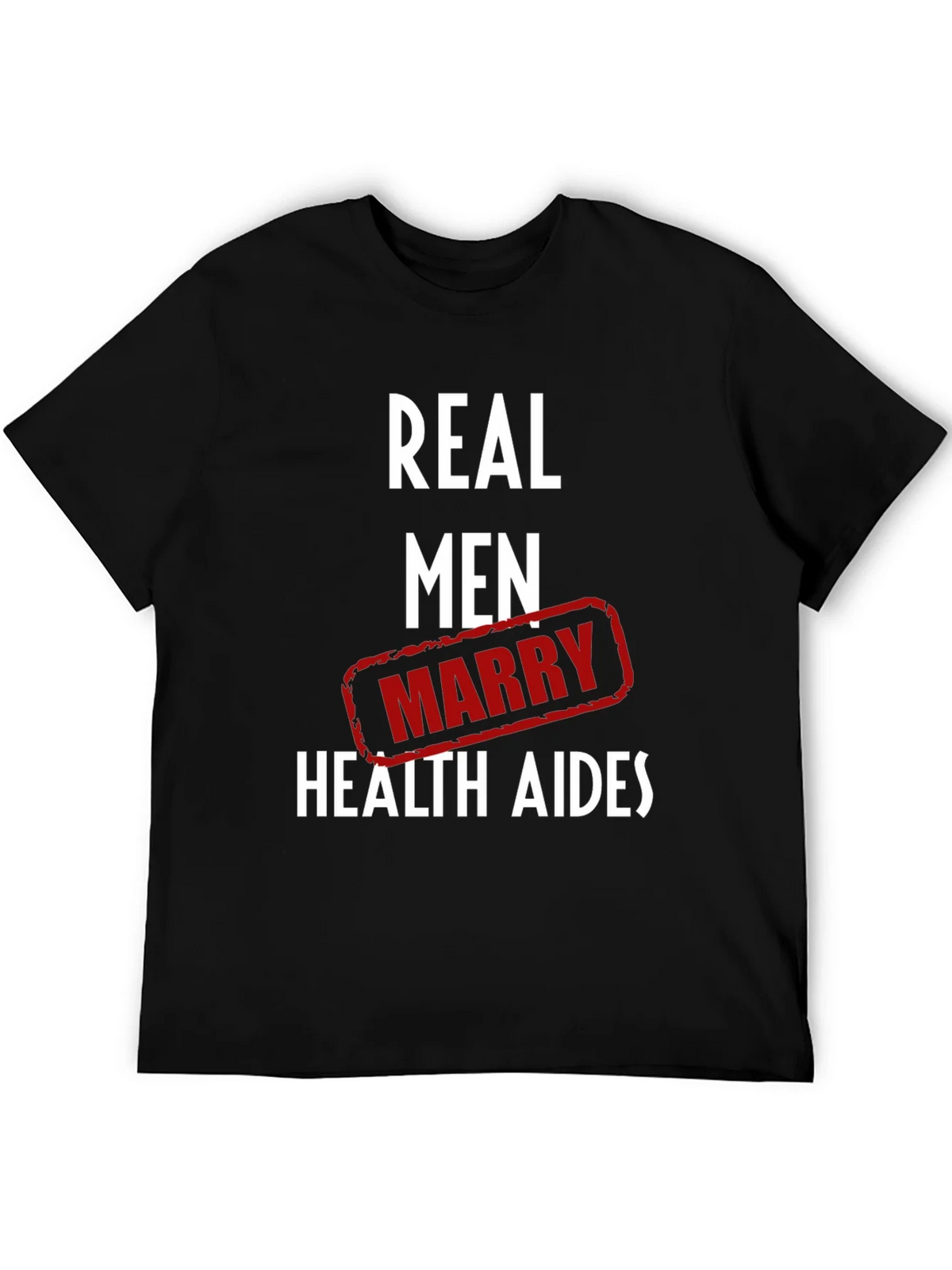 Real Men Marry Health Aides Graphic Tee product image 5