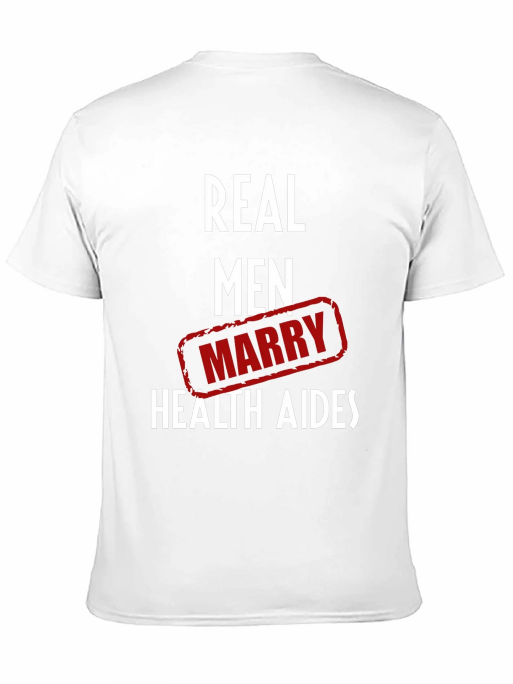 Real Men Marry Health Aides Graphic Tee product image 10