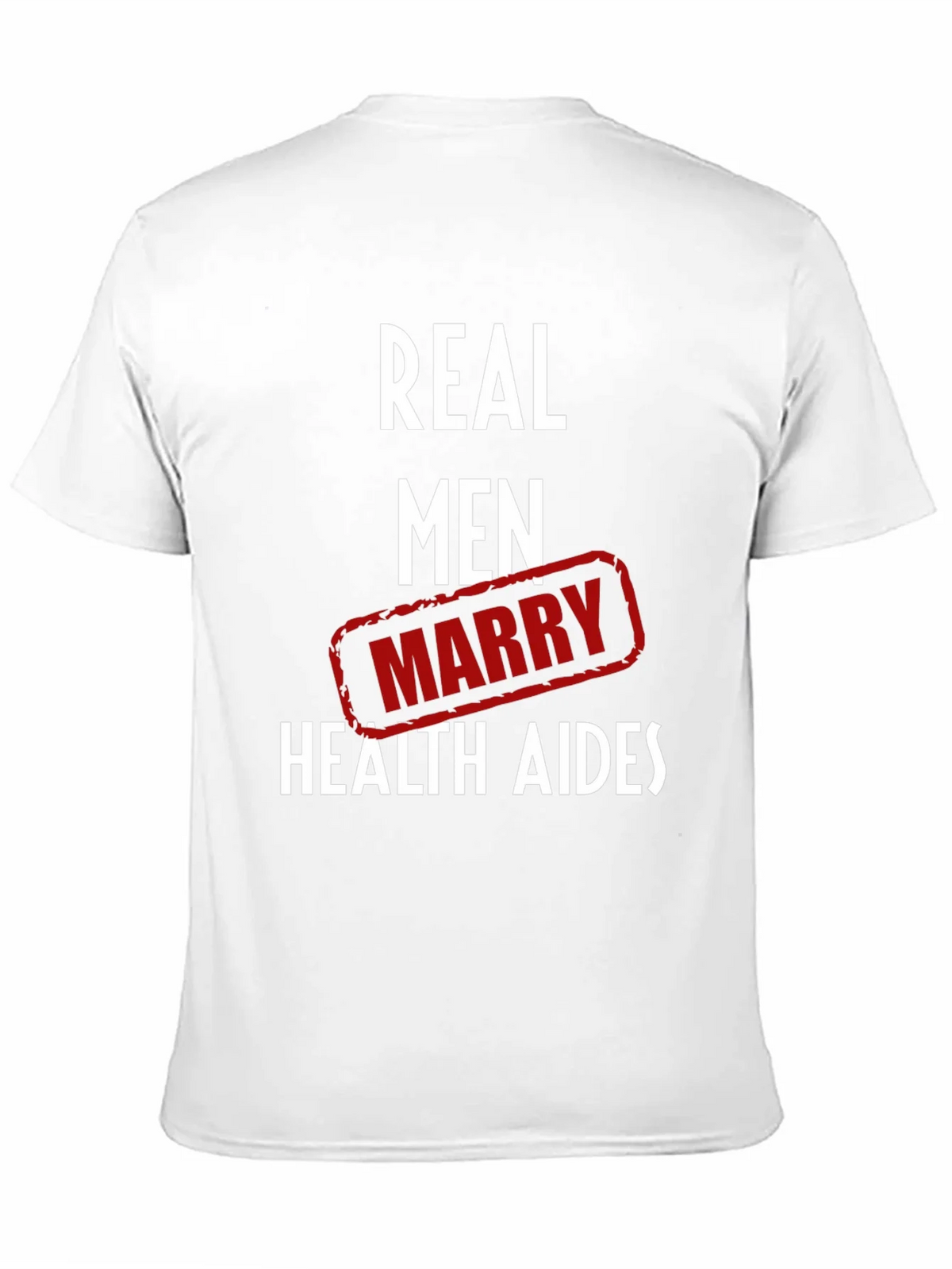 Real Men Marry Health Aides Graphic Tee product image 10