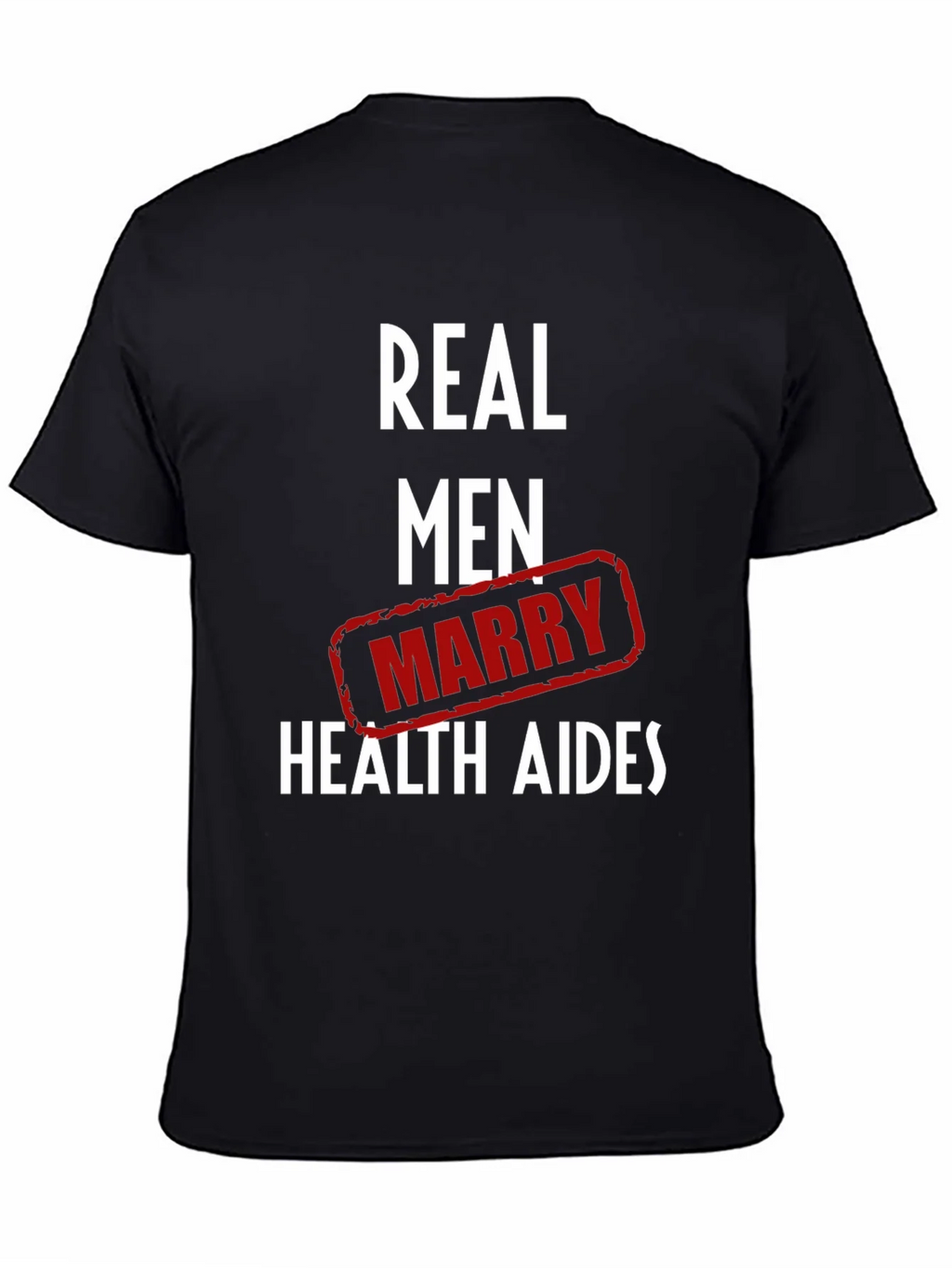 Real Men Marry Health Aides Graphic Tee product image 4