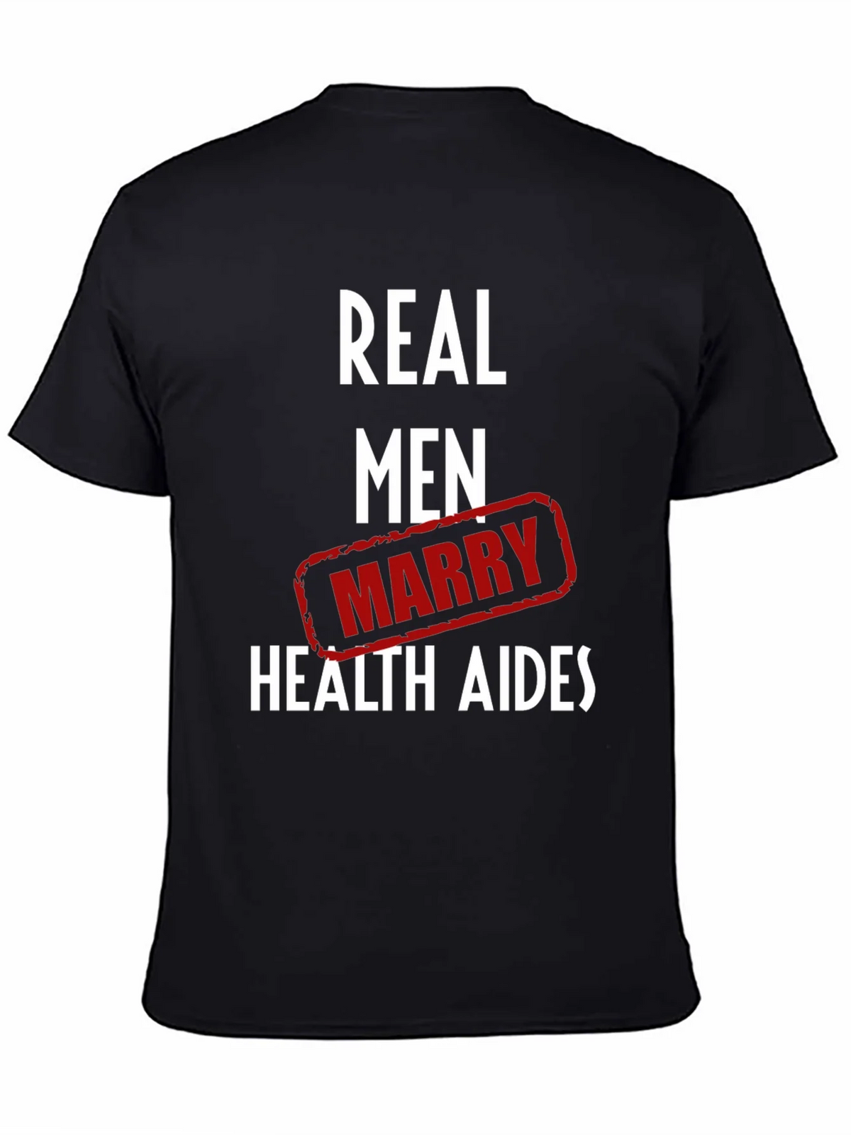 Real Men Marry Health Aides Graphic Tee product image 4