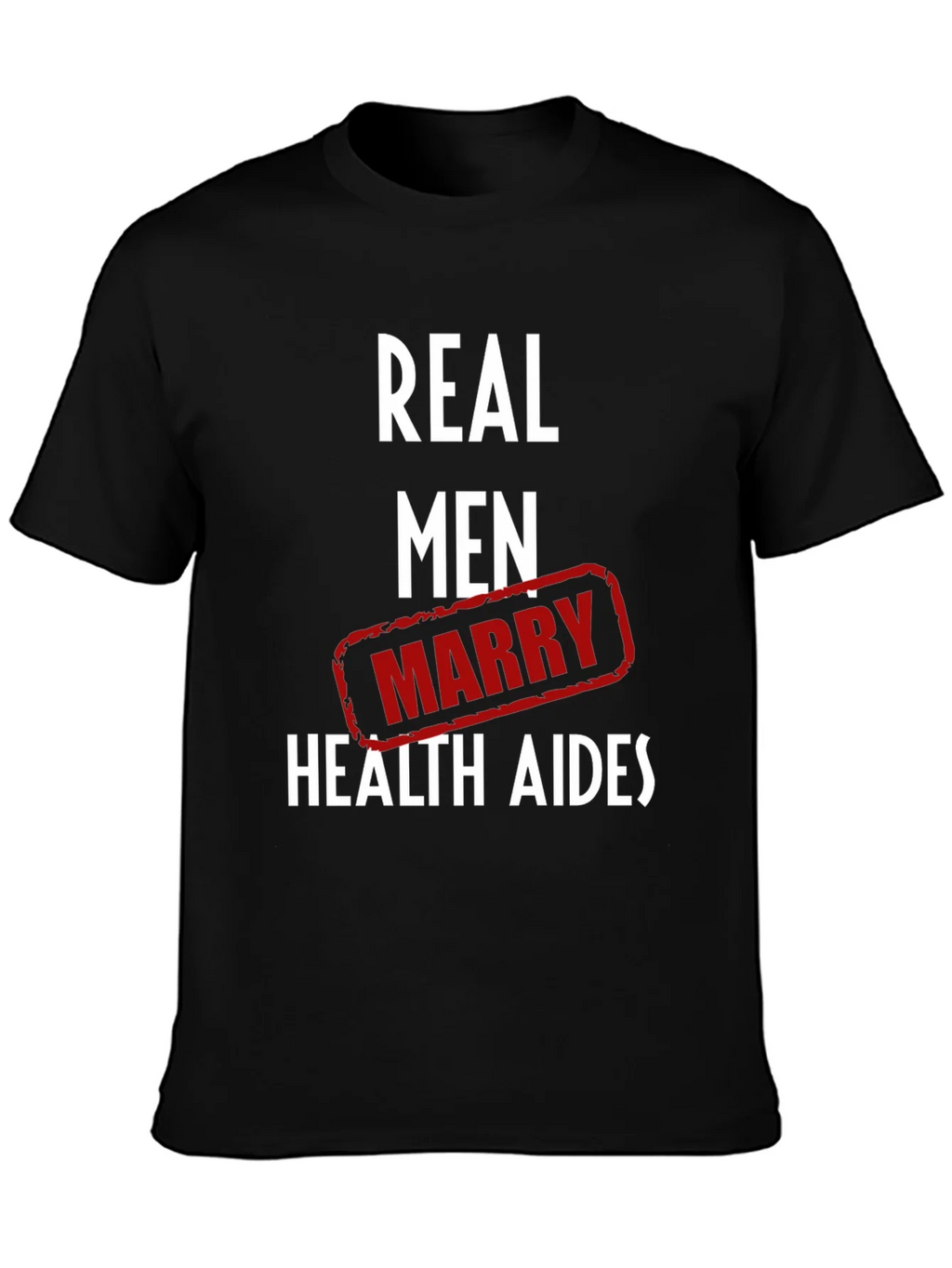 Real Men Marry Health Aides Graphic Tee product image 3