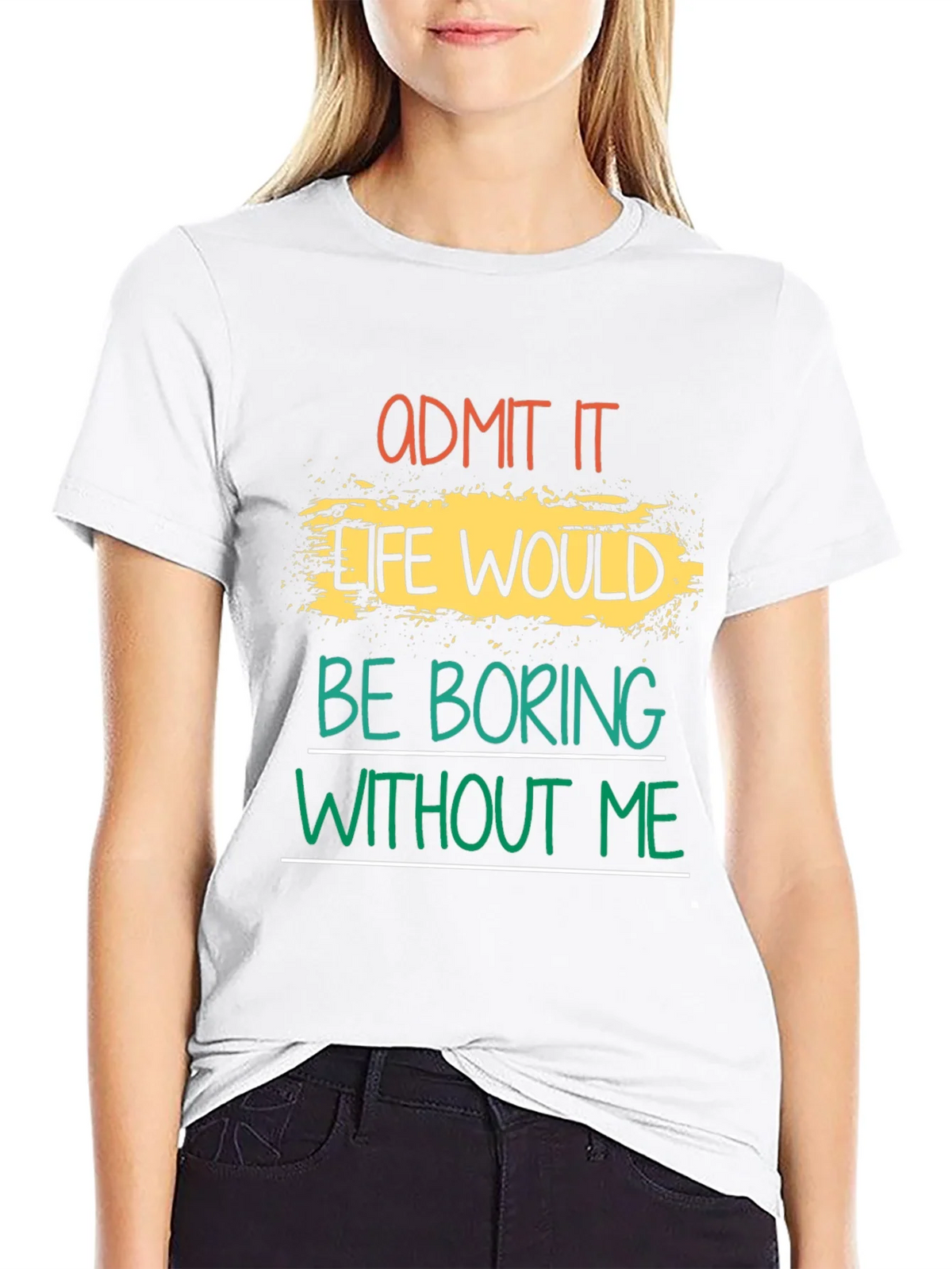 Admit It Life Would Be Boring T-Shirt product image 8