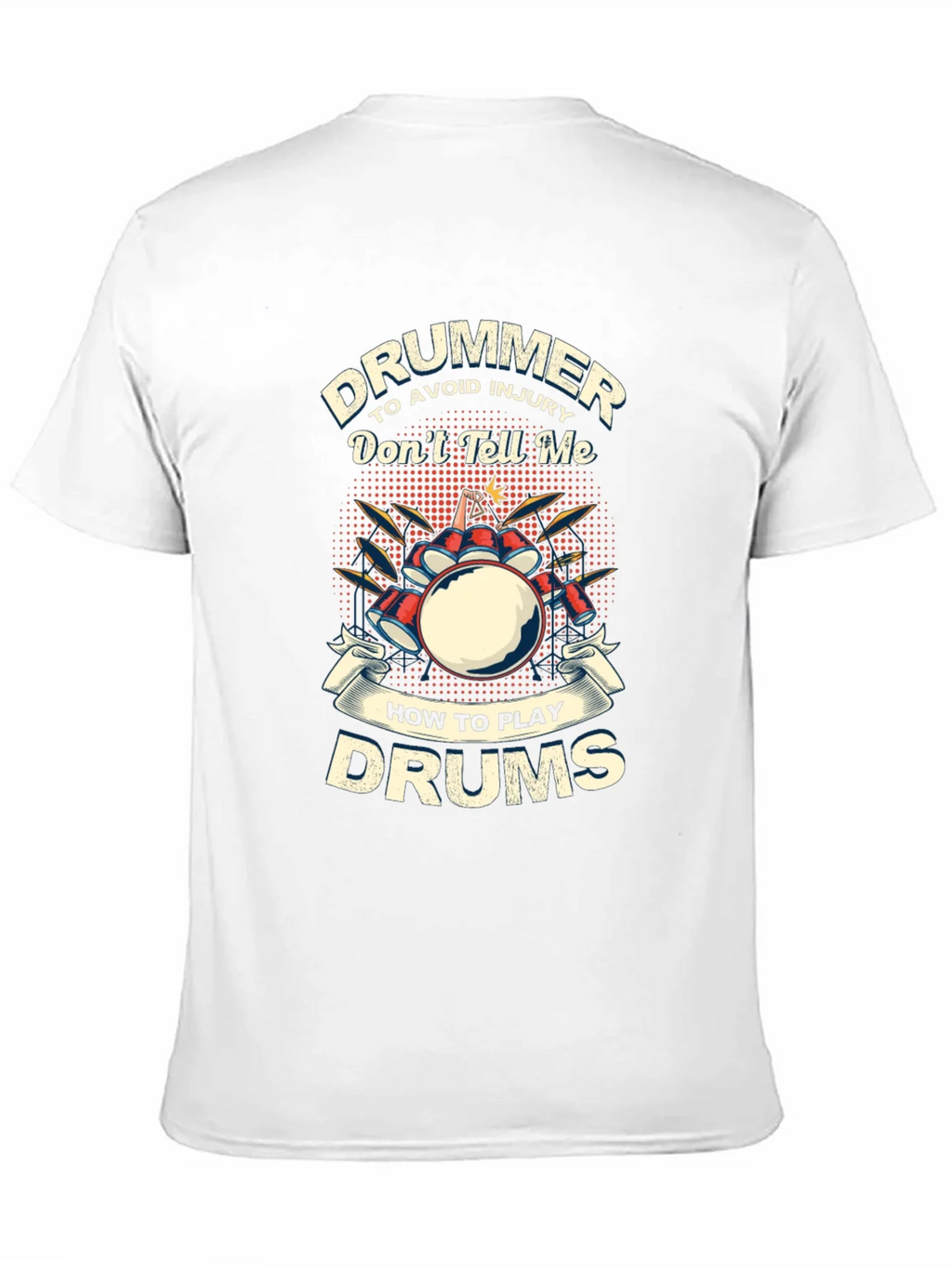 Drummer T-Shirt: Dont Tell Me How to Play Drums product image 10