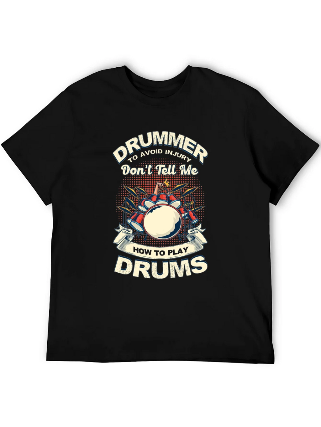 Drummer T-Shirt: Dont Tell Me How to Play Drums product image 5
